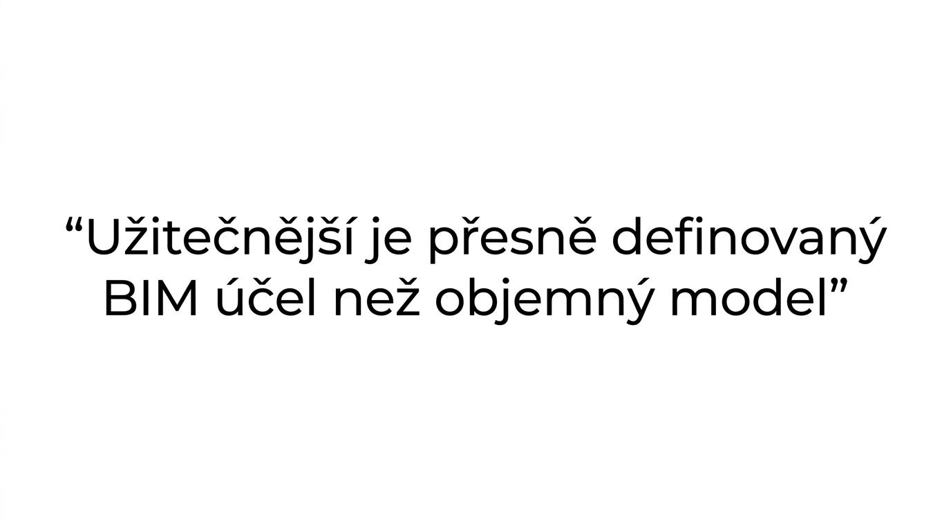 Typograficky zvýrazněný citát o tom, že důležitější než velký model je jasně definovaný BIM účel.