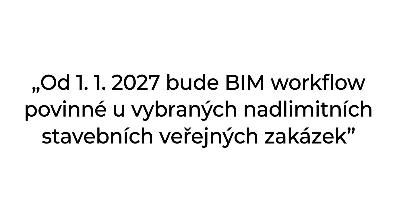 Zvýrazněný citát o povinném BIM workflow od 1. 1. 2027 u vybraných nadlimitních stavebních veřejných zakázek.