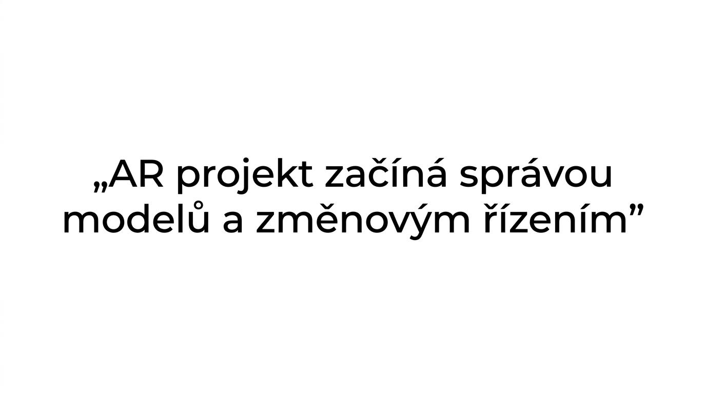 Zvýrazněný citát o tom, že AR projekt nezačíná hardwarem, ale správou modelů.