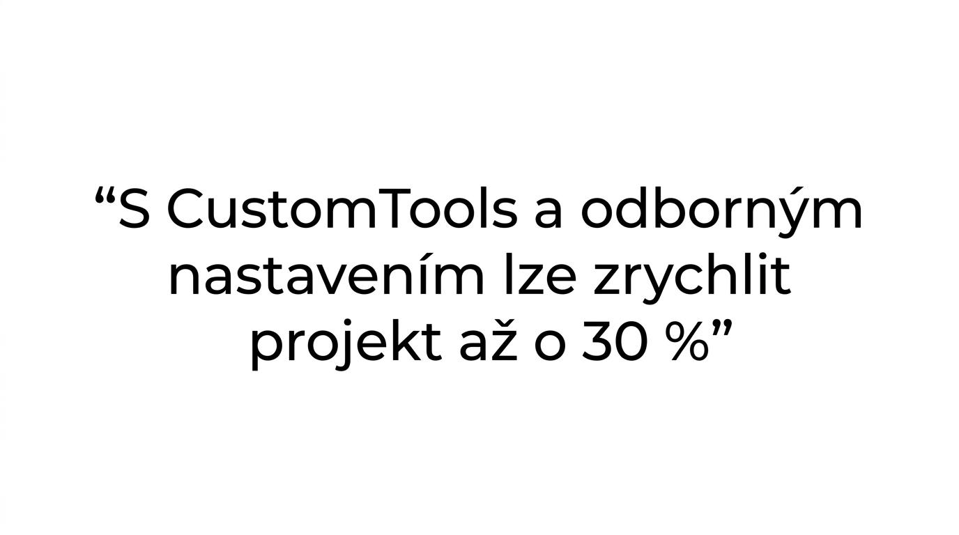 Zvýrazněný citát o tom, že s CustomTools a odborným nastavením lze zrychlit projekt až o 30 %.