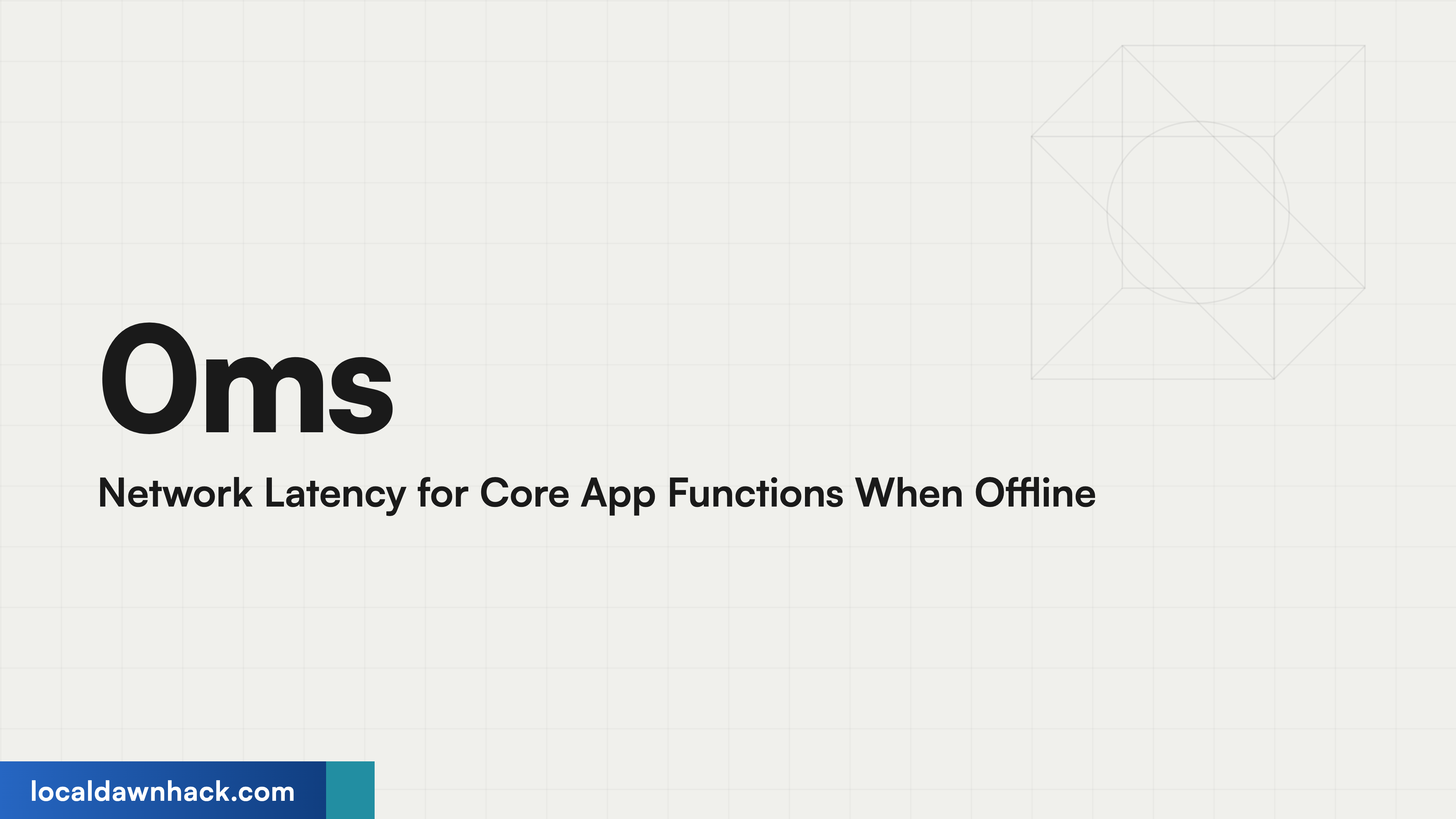 0ms Network Latency for Core App Functions When Offline