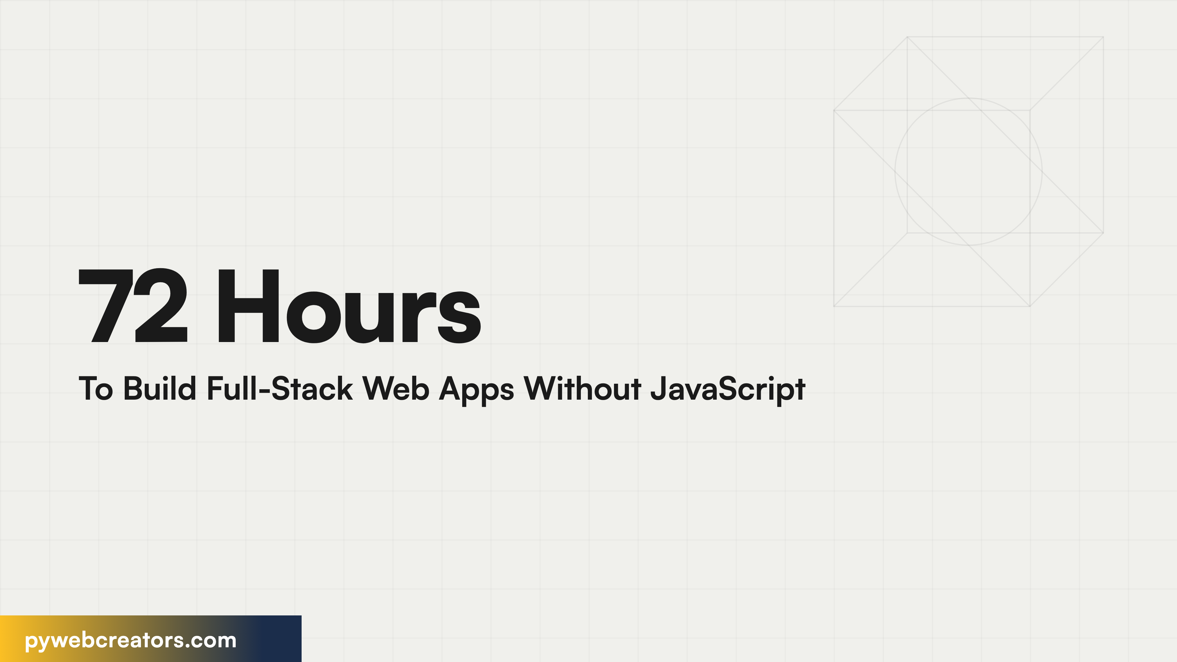 72 Hours To Build Full-Stack Web Apps Without JavaScript
