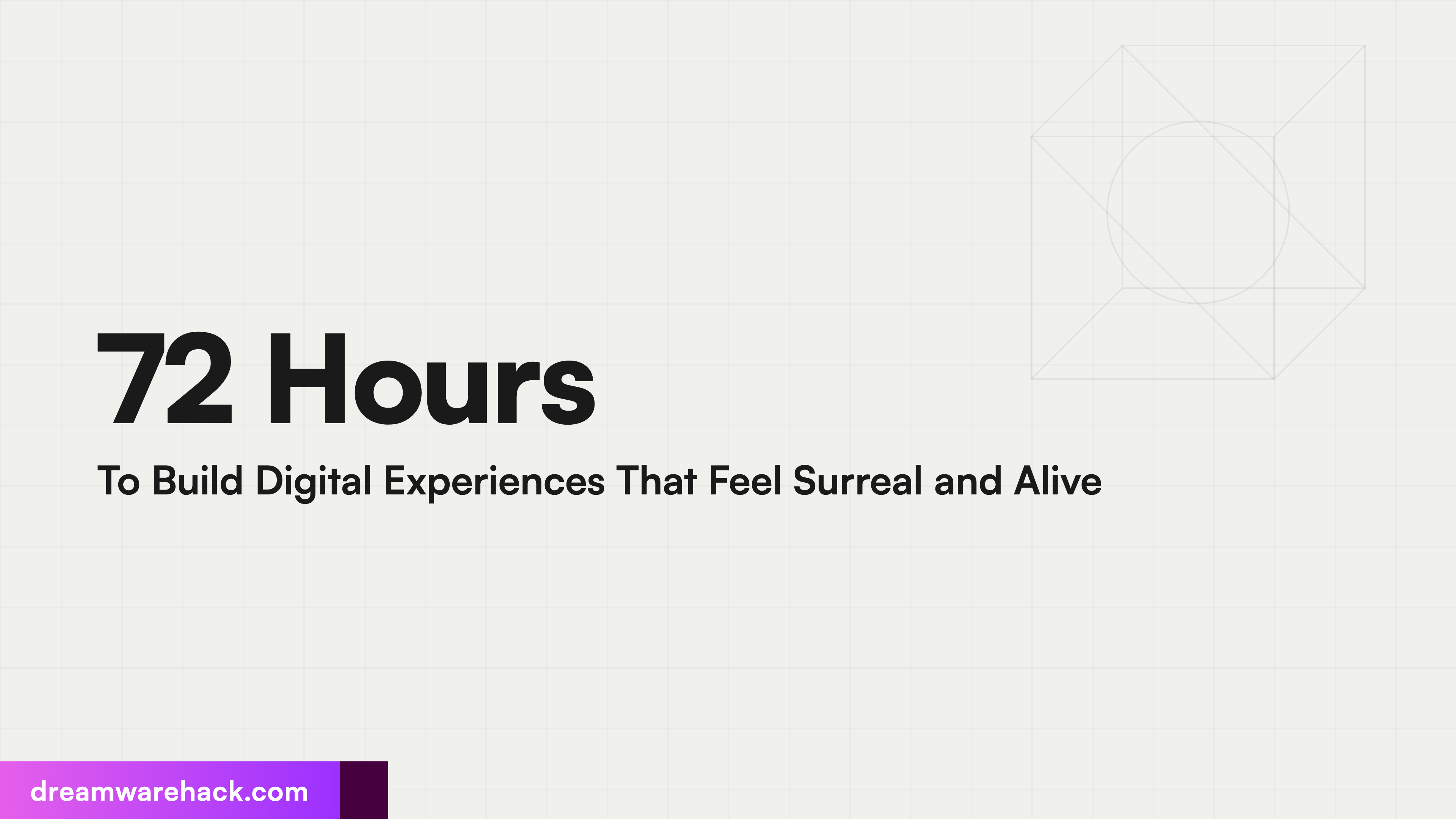 72 Hours To Build Digital Experiences That Feel Surreal and Alive