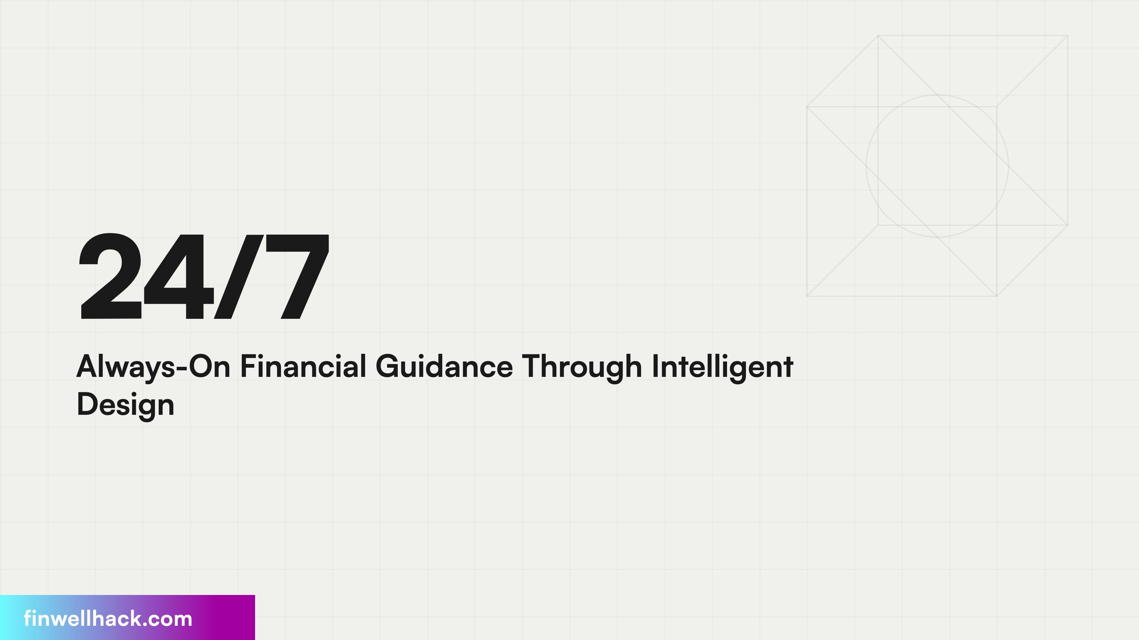 24/7 Always-On Financial Guidance Through Intelligent Design