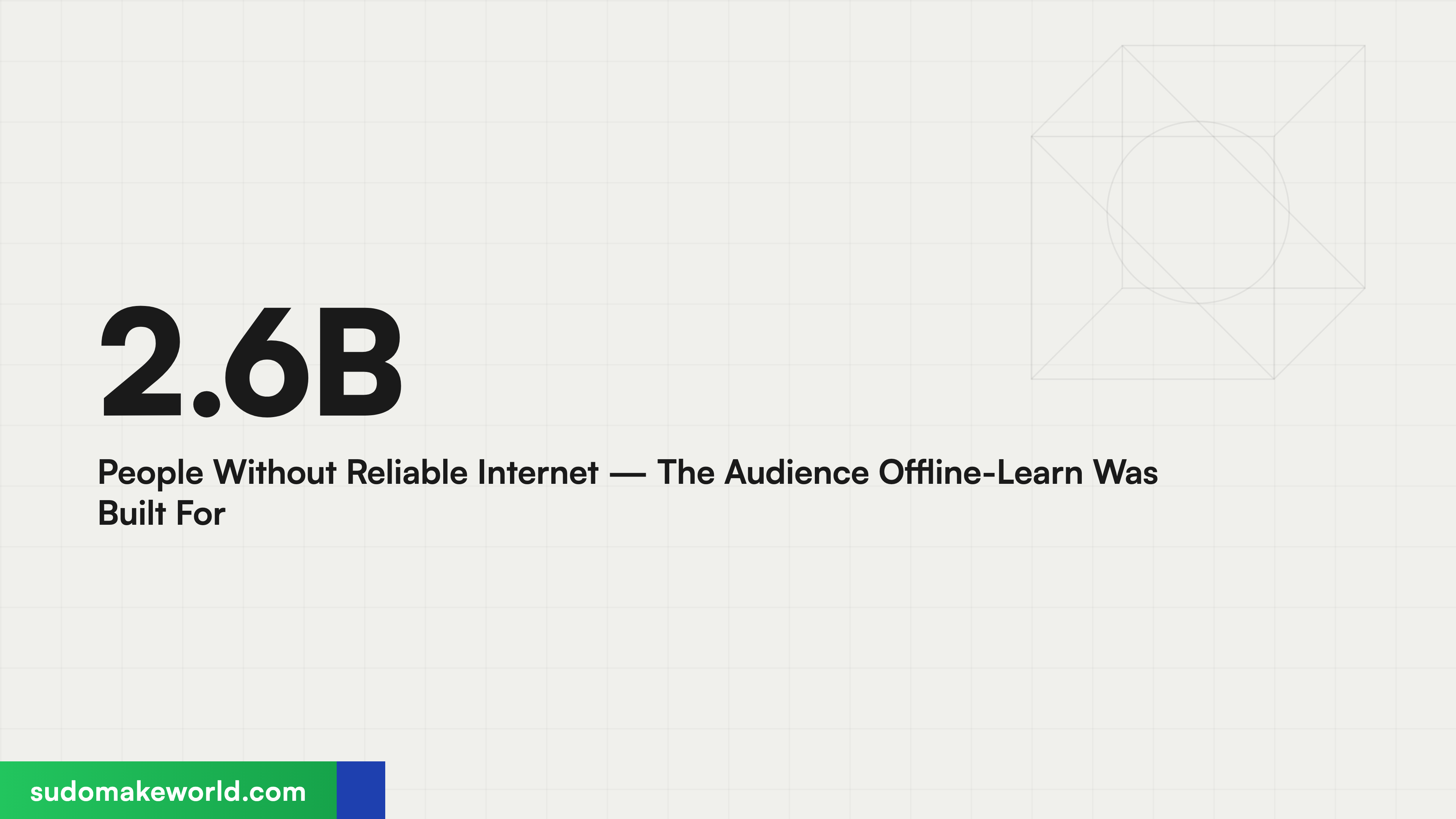2.6B People Without Internet — The Audience for Offline-Learn