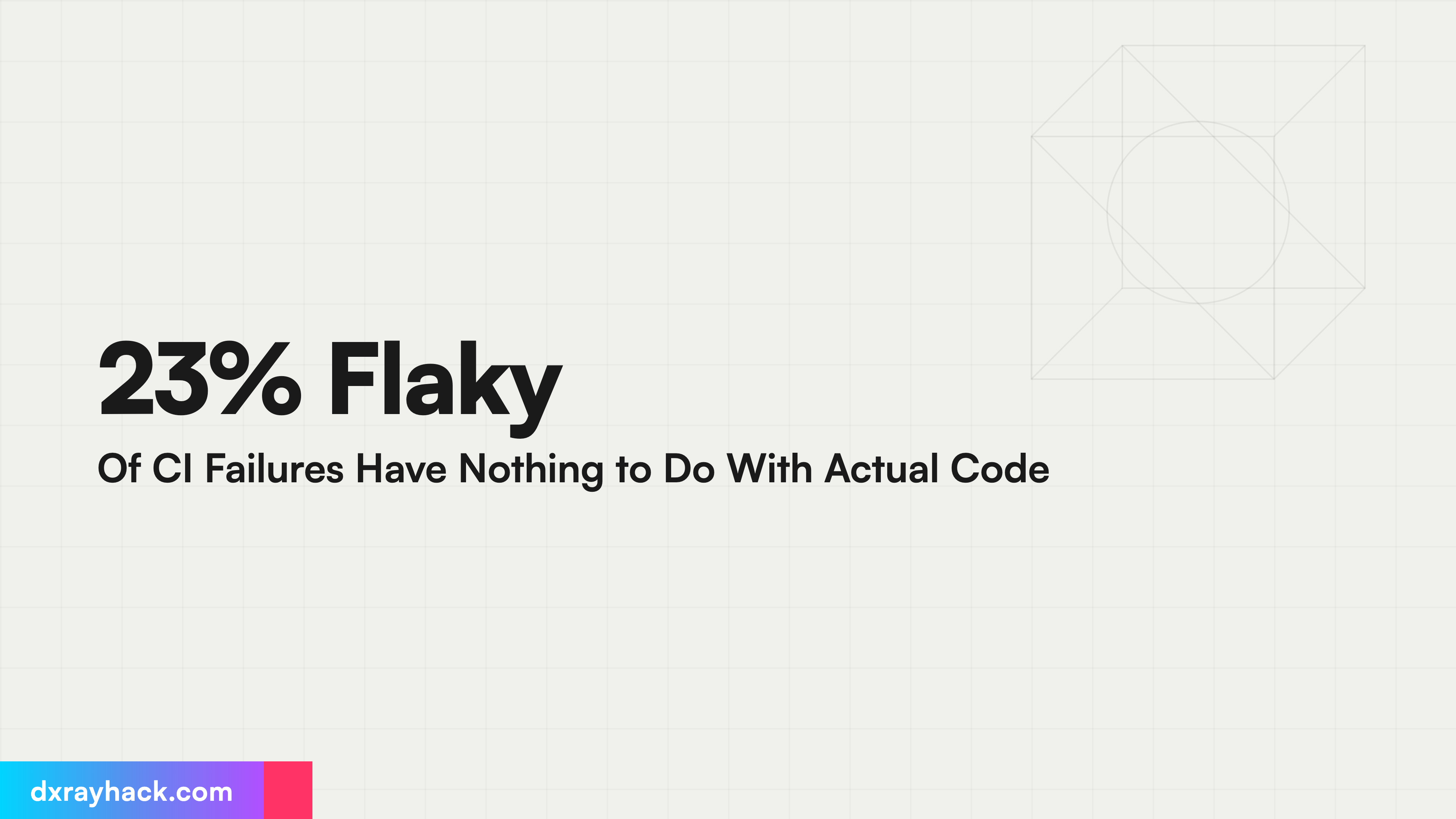 23% Flaky Of CI Failures Have Nothing to Do With Actual Code