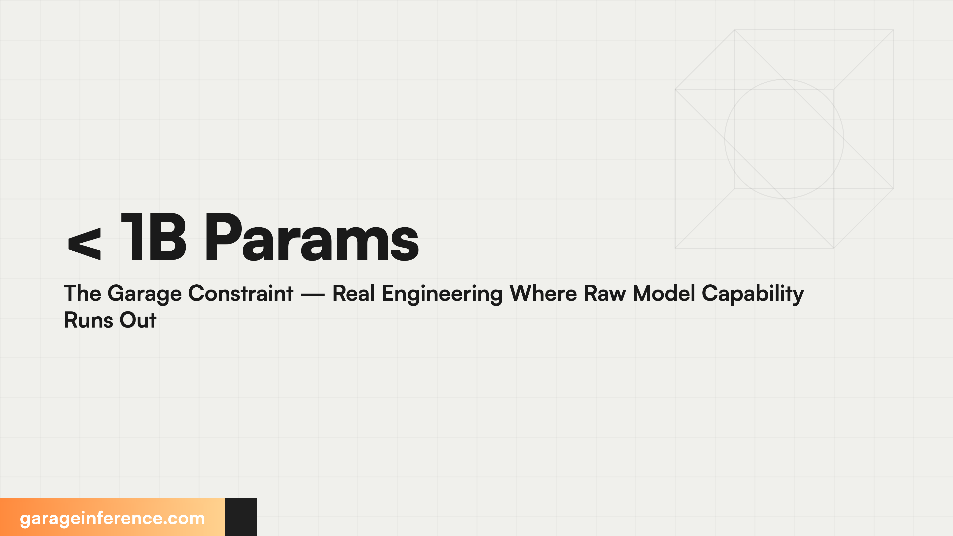 < 1B Params The Garage Constraint — Real Engineering Where Raw Model Capability Runs Out