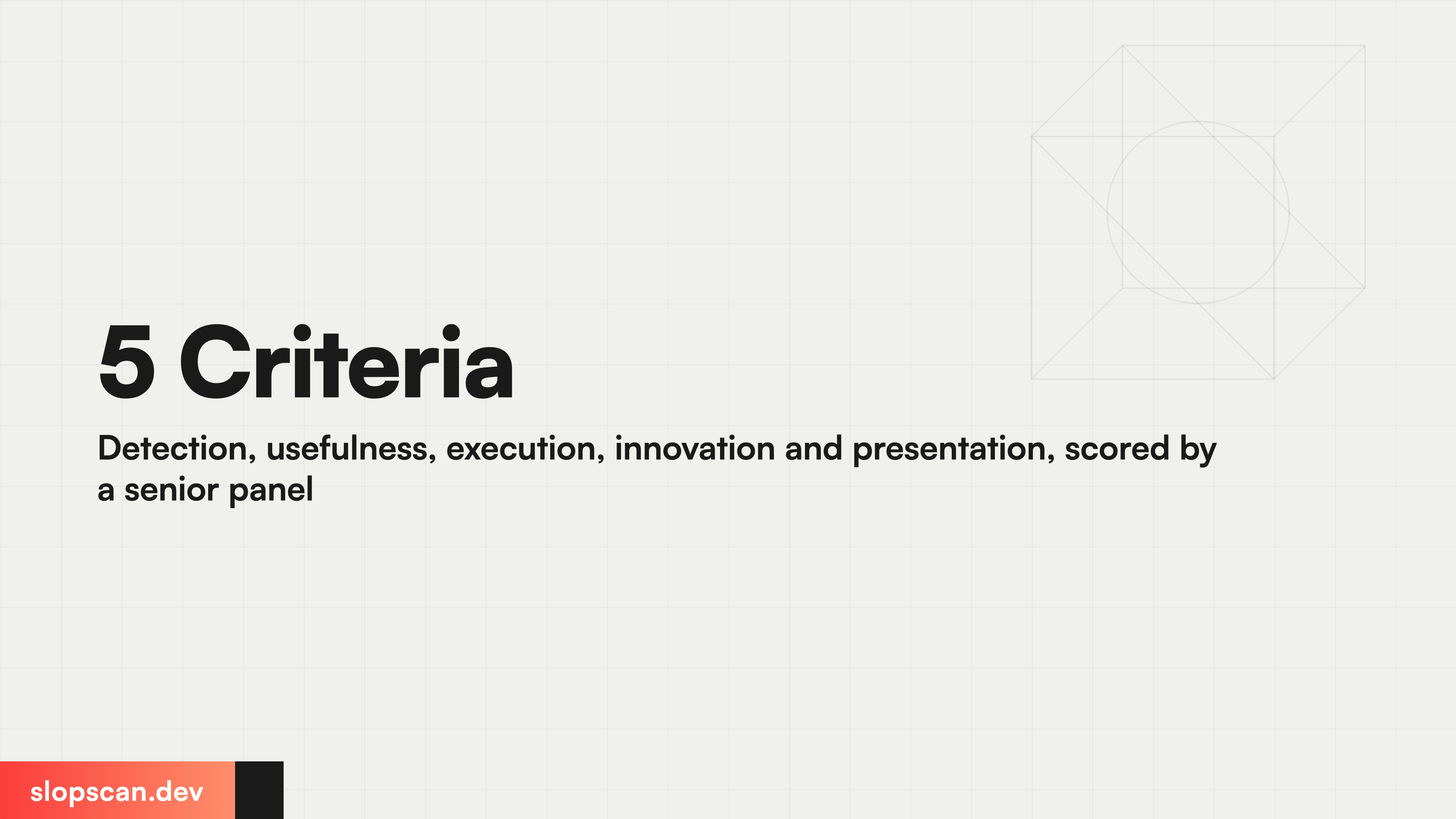 5 Criteria Detection, usefulness, execution, innovation and presentation, scored by a senior panel