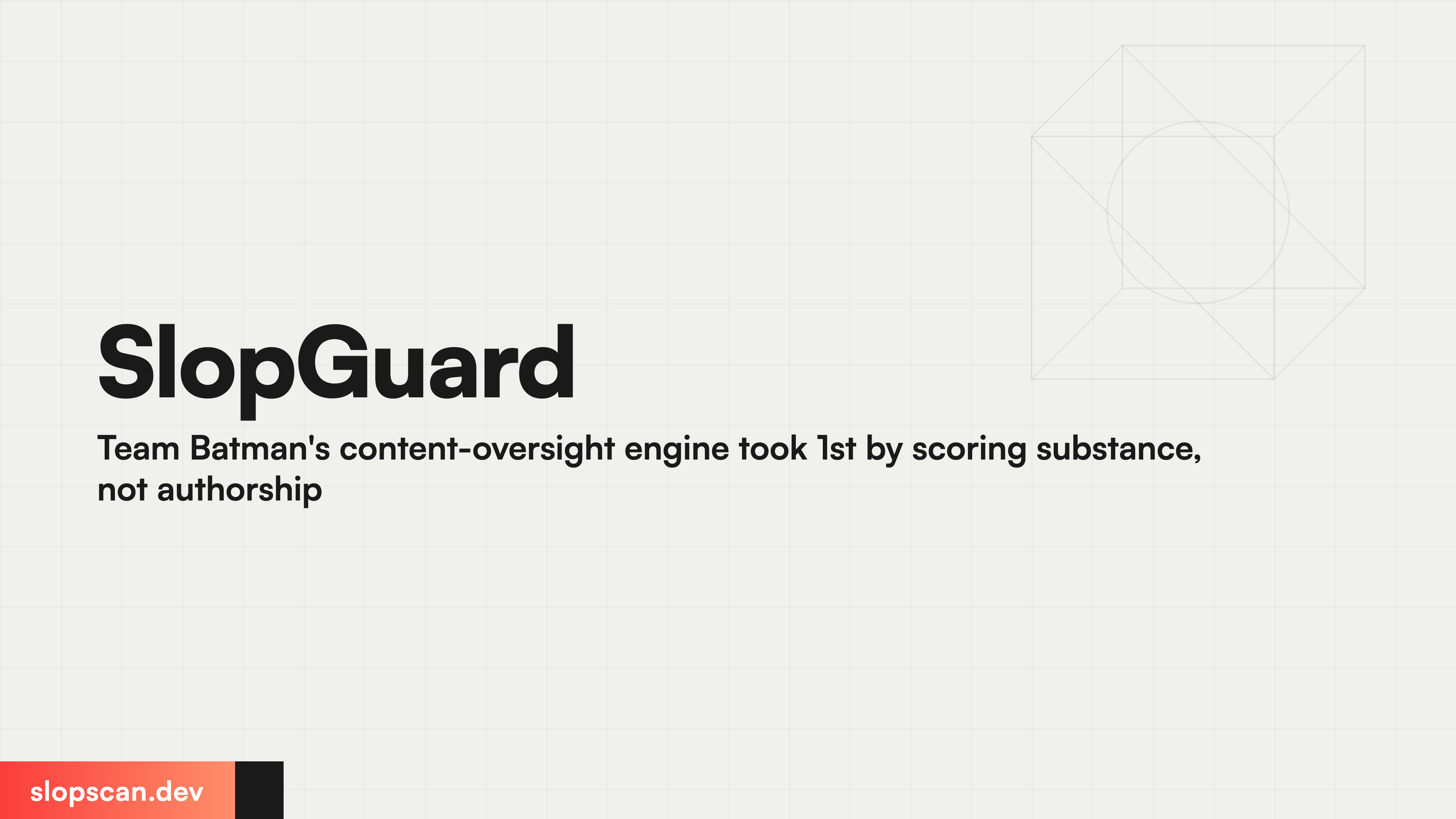 SlopGuard Team Batman's content-oversight engine took 1st by scoring substance, not authorship
