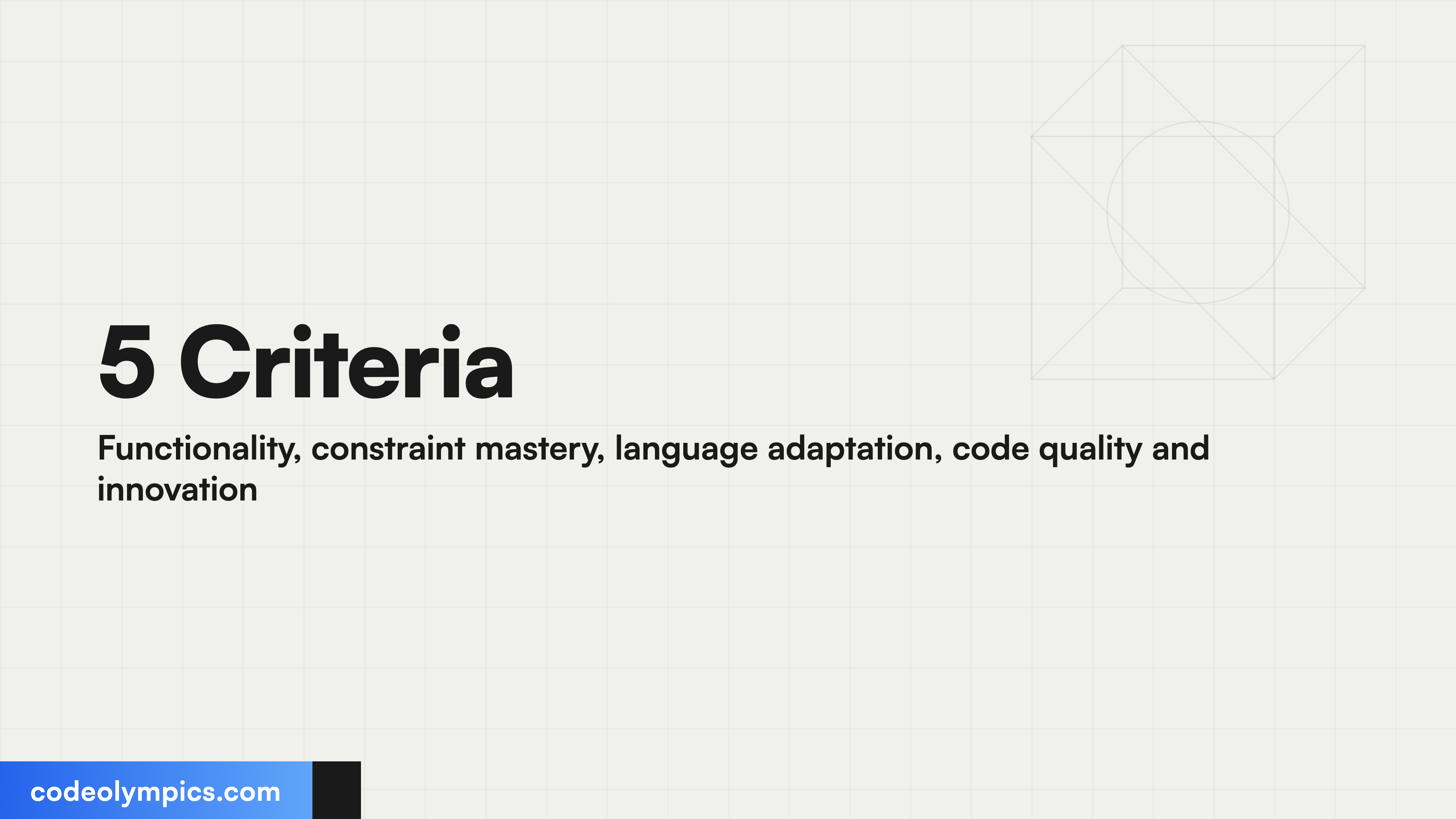 5 Criteria Functionality, constraint mastery, language adaptation, code quality and innovation