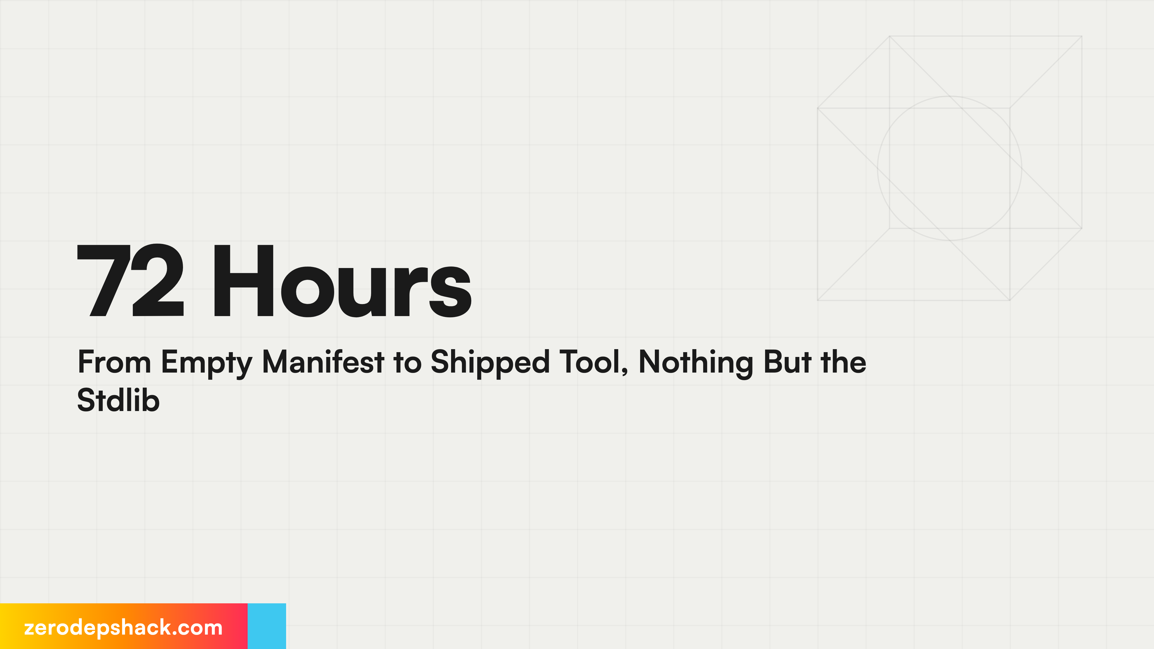 72 Hours From Empty Manifest to Shipped Tool, Nothing But the Stdlib