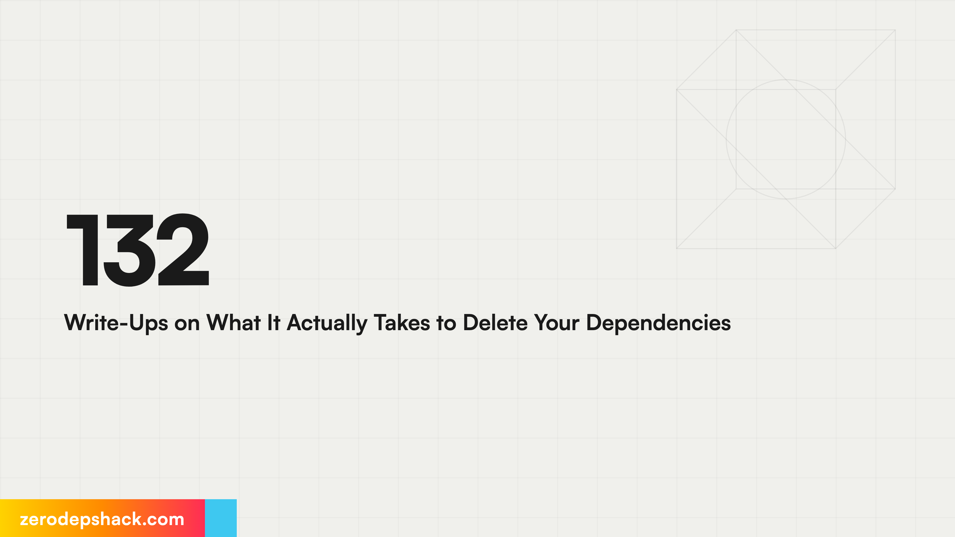 132 Write-Ups on What It Actually Takes to Delete Your Dependencies