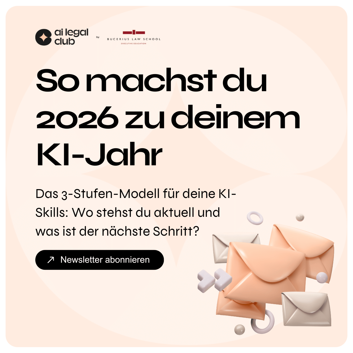 Werbung von ai legal club und Bucerius Law School für ein 3-Stufen-Modell zur Verbesserung von KI-Fähigkeiten im Jahr 2026 mit einem Button zum Newsletter-Abonnieren und Illustrationen von Umschlägen.