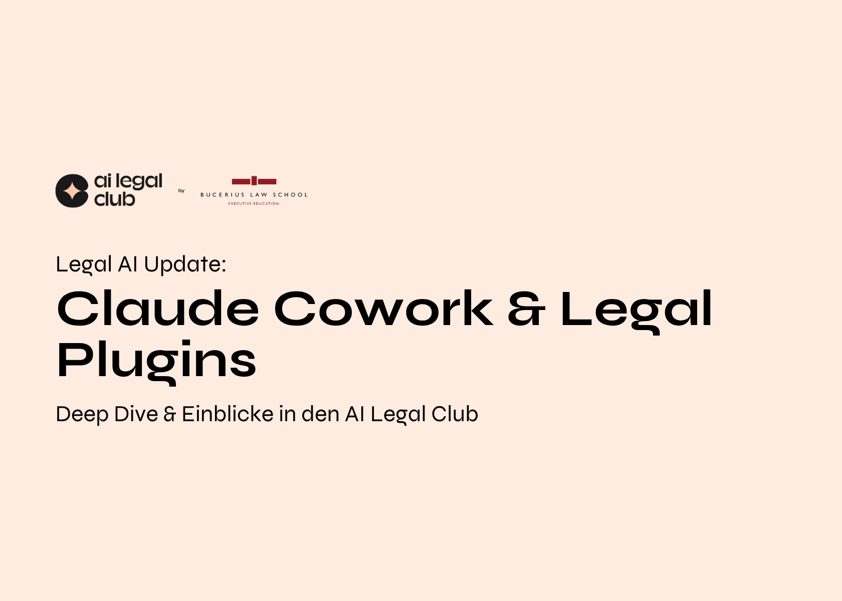 AI Legal Club präsentiert ein Update zu Claude Cowork und rechtlichen Plugins mit Einblicken in den AI Legal Club, unterstützt von Bucerius Law School.