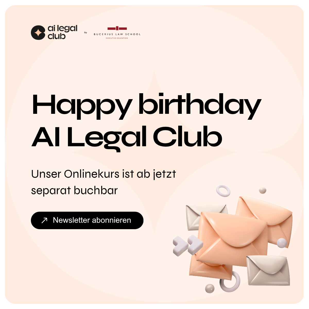 Glückwunsch AI Legal Club zum Geburtstag. Onlinekurs jetzt separat buchbar. Newsletter abonnieren Button.