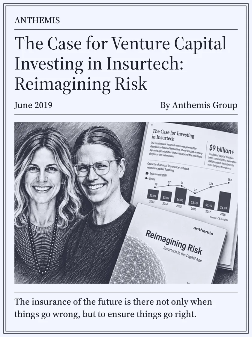 Anthemis Group, June 2019: The Case for Venture Capital Investing in Insurtech: Reimagining Risk