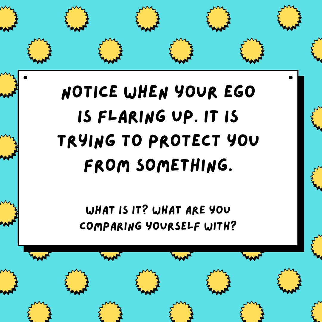 A sign that says "Notice when your ego is flaring up. It is trying to protect you from something.".
