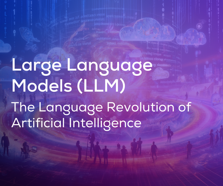 Large Language Models (LLM): The Language Revolution of Artificial Intelligenc