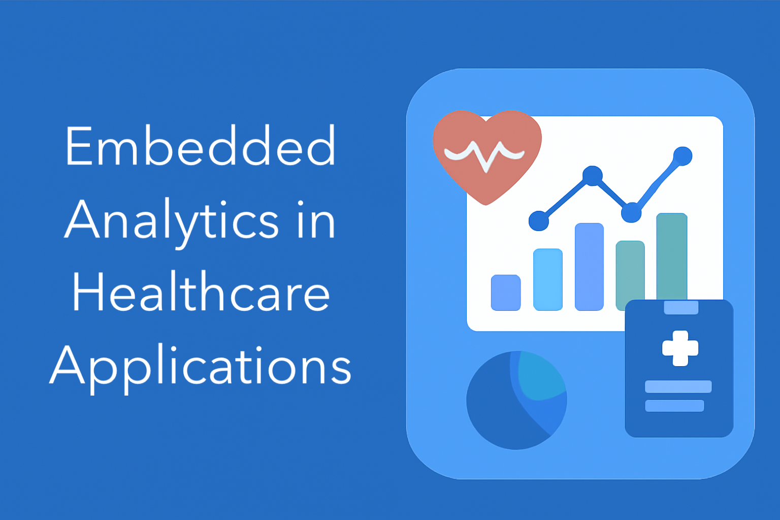 Graphic thumbnail showing the title ‘Embedded Analytics in Healthcare Applications’ alongside icons of medical charts, a heart monitor symbol, and data visualizations, representing analytics integrated into healthcare systems