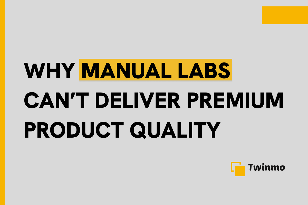 Why Manual Labs Can't Deliver Premium Product Quality