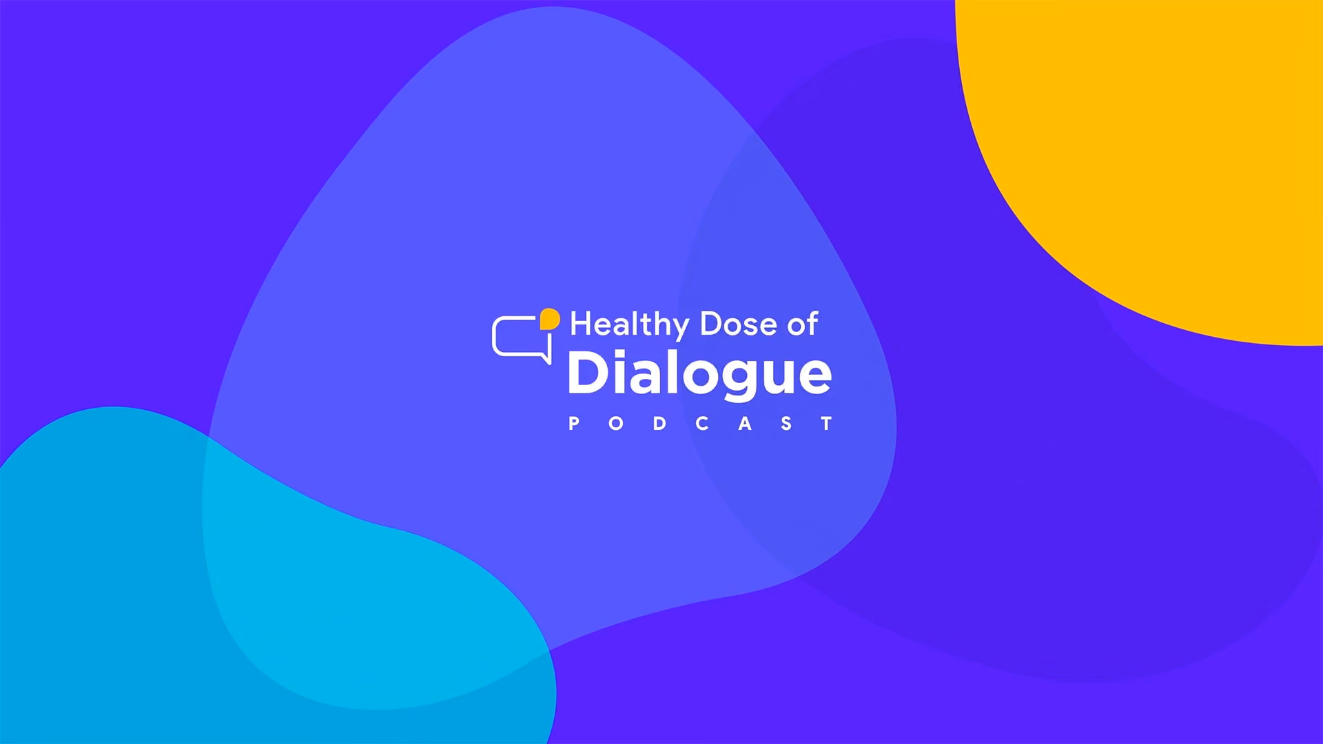 White logo text reads "Healthy Dose of Dialogue PODCAST" against a graphic background of floating blue and yellow shapes.
