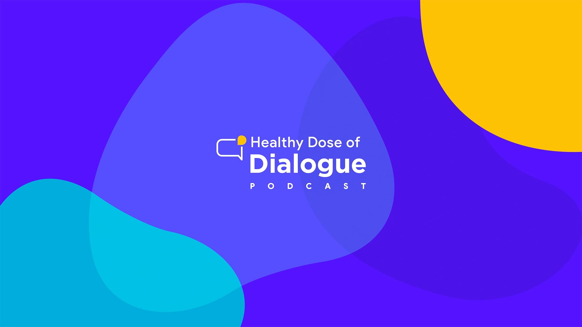 White logo text reads "Healthy Dose of Dialogue PODCAST" against a graphic background of floating blue and yellow shapes.