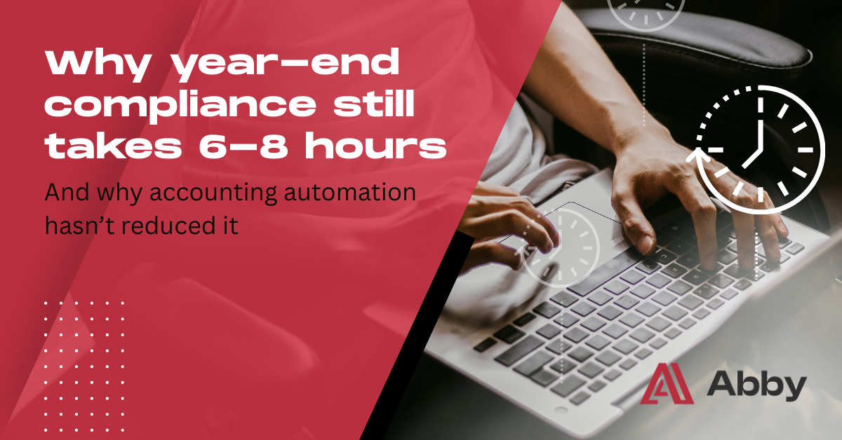Why year-end compliance still takes 6-8 hours And why accounting automation hasn’t reduced it