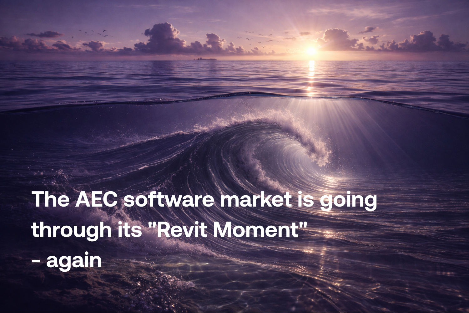 The AEC software market is going through its "Revit Moment"