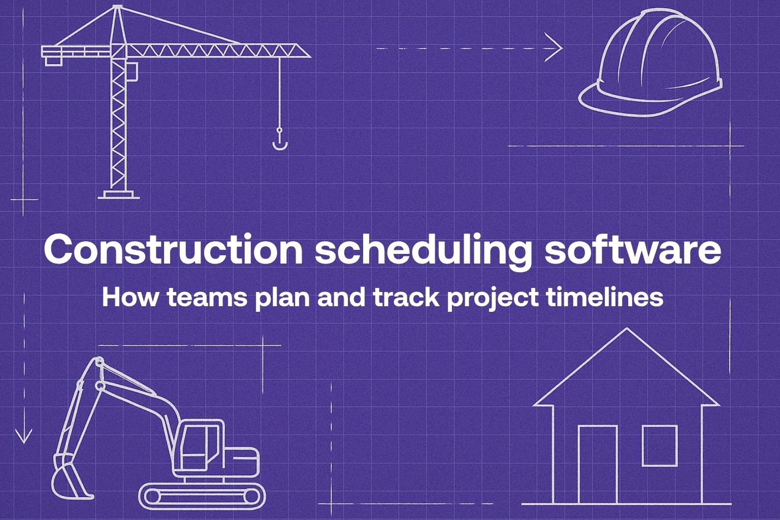 Construction scheduling software: Plan and track timelines