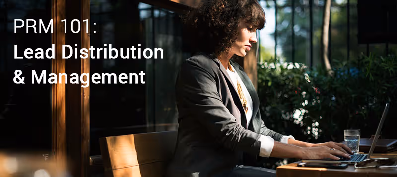 PRM 101: Sales Lead Distribution & Management