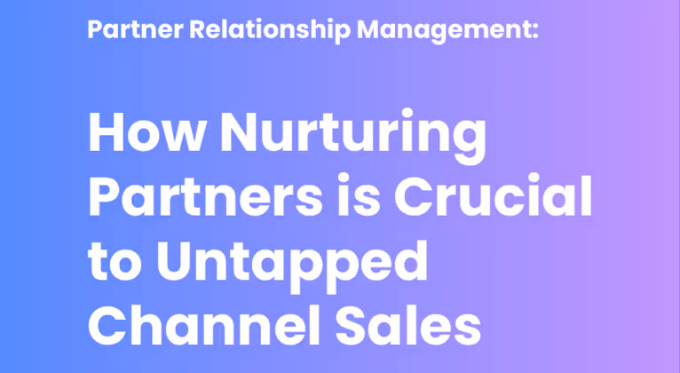 How Nurturing Partners is Crucial to Untapped Channel Sales