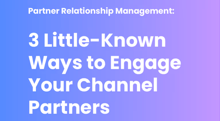 3 Little-Known Ways to Engage Your Channel Partners