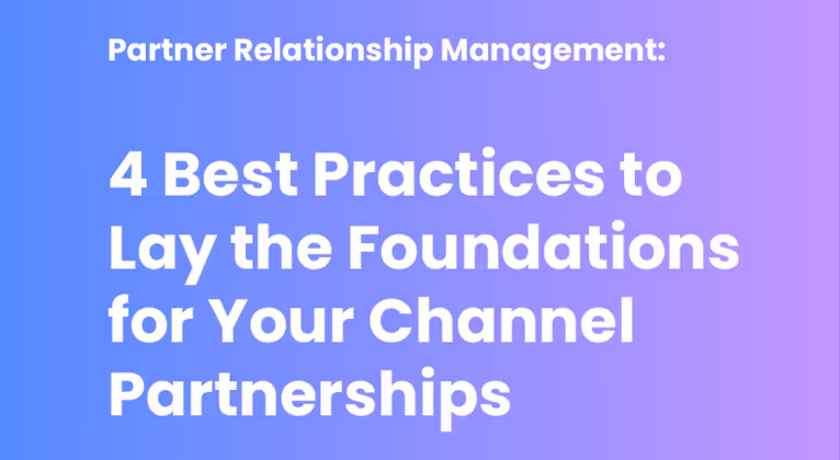 4 Best Practices to Lay the Foundations for Your Channel Partnerships