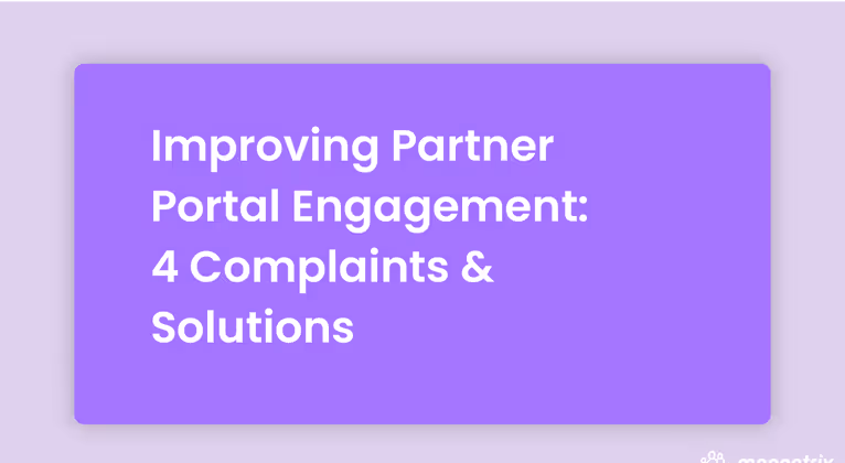 Improving the Odds of Partners Engaging with Your Partner Portal: Addressing 4 Complaints (& Solutions)