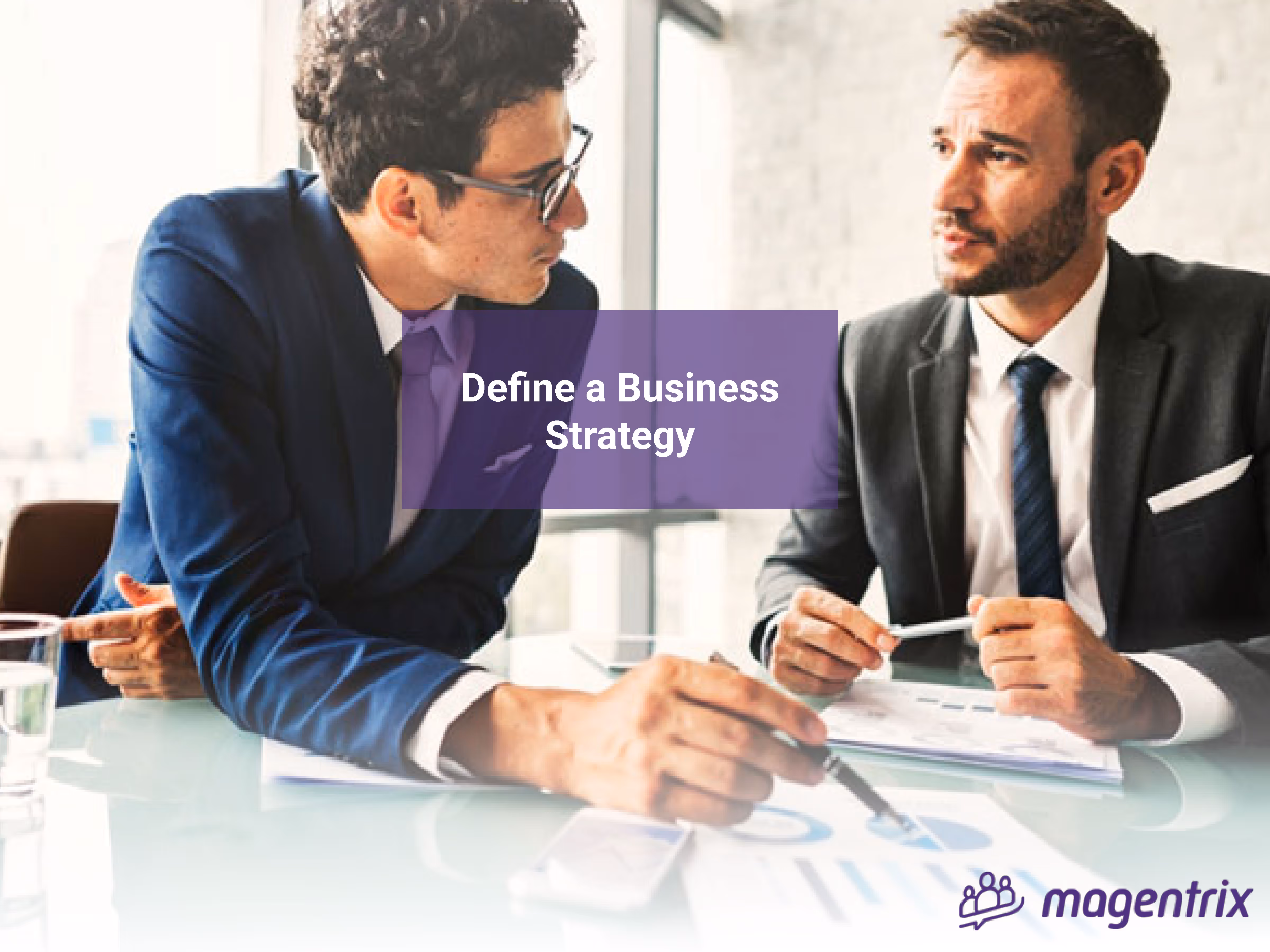 Step 1: Define a business strategy and let it be known