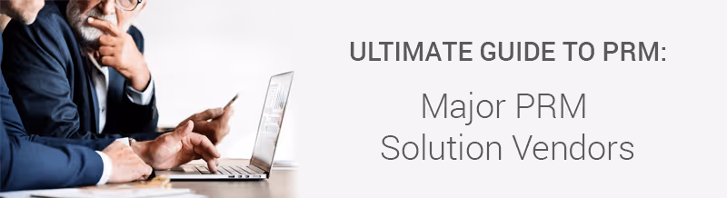 Ultimate Guide To PRM: Major PRM Solution Vendors