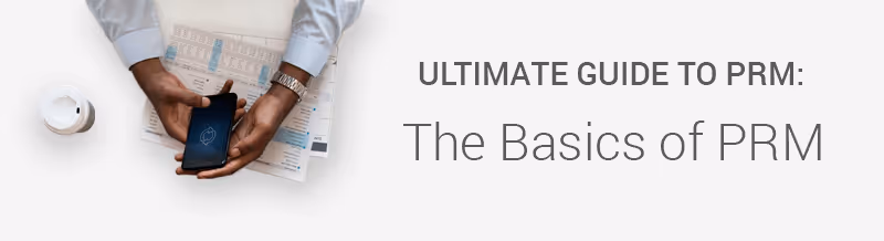 Ultimate Guide To PRM: The Basics of PRM