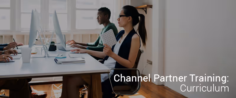 Channel Partner Training: Curriculum