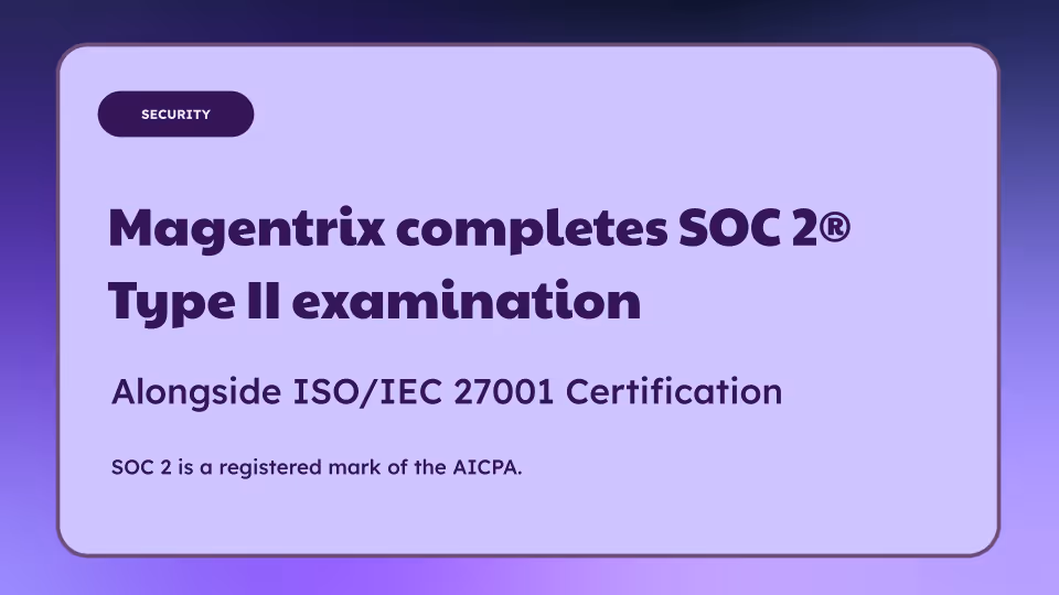 Magentrix Completes SOC 2® Type II Examination, Expanding Security Assurances Alongside ISO 27001 Certification