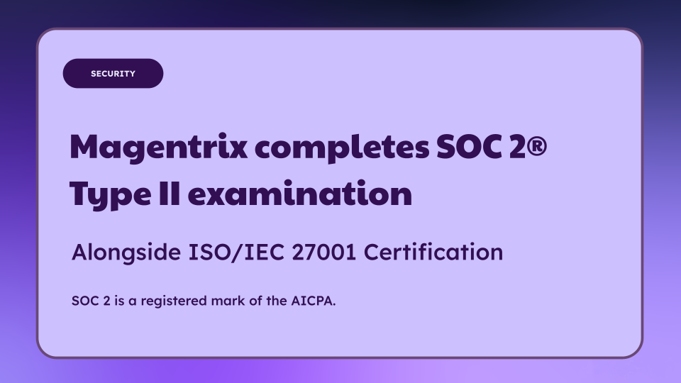 Magentrix Completes SOC 2® Type II Examination, Expanding Security Assurances Alongside ISO 27001 Certification