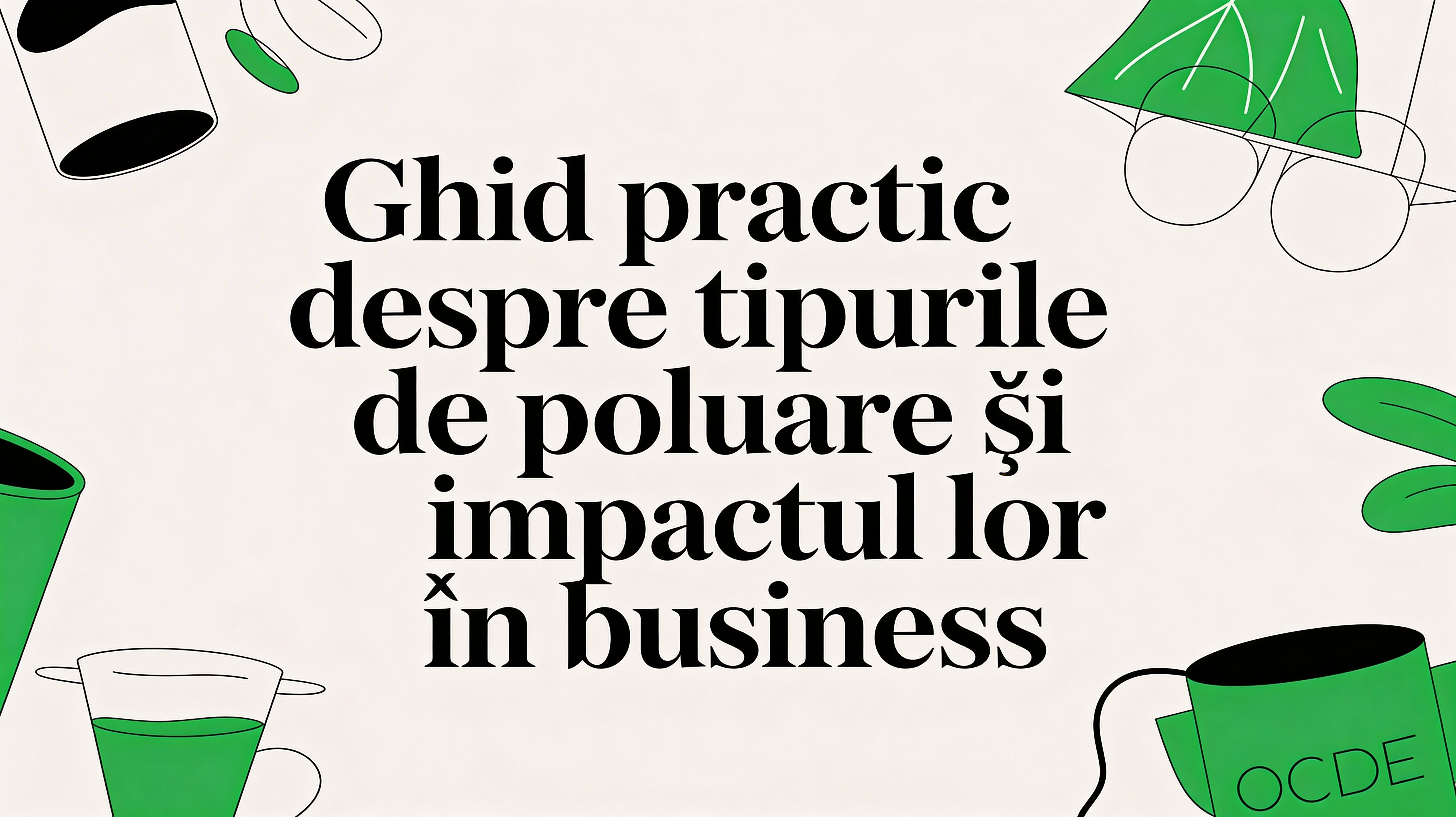 Ghid practic despre tipurile de poluare și impactul lor în business