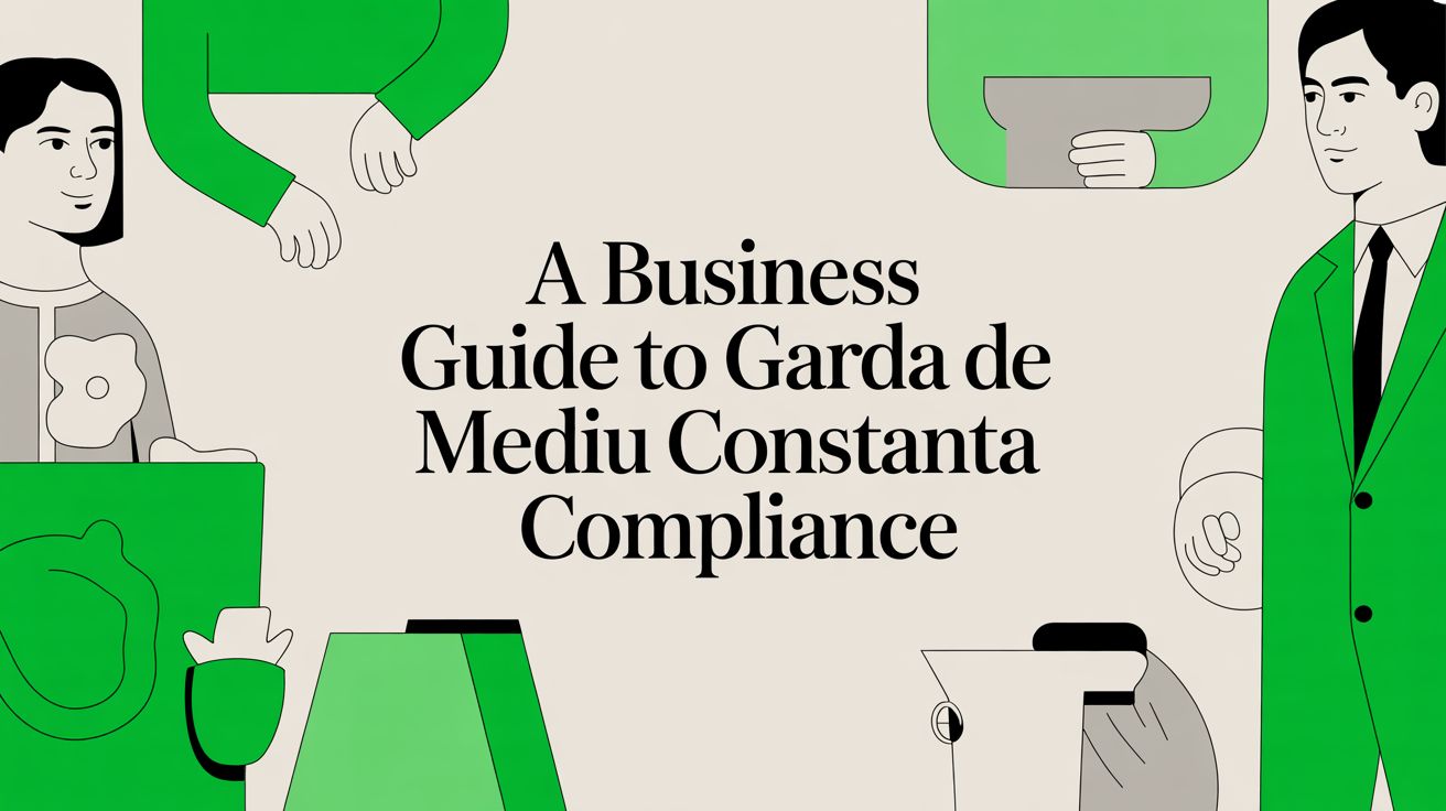 A Business Guide to Garda de Mediu Constanta: From Compliance to Competitiveness