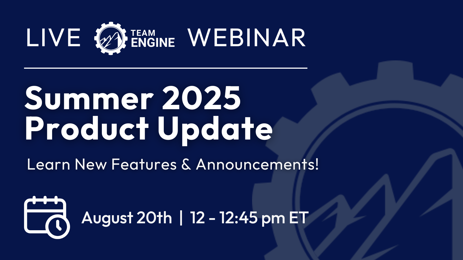 Team Engine Summer 2025 Product Update Webinar
