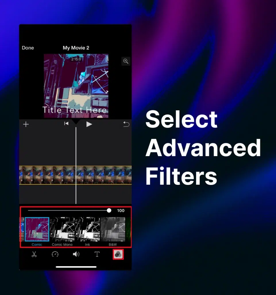 iPhone iMovie editing screen with the “Filter” tools highlighted at the bottom and the words “Select Advanced Filters” on the right-hand side.