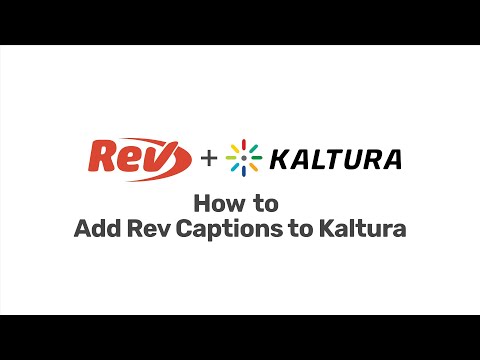 How to Add Rev Captions to Kaltura | Rev