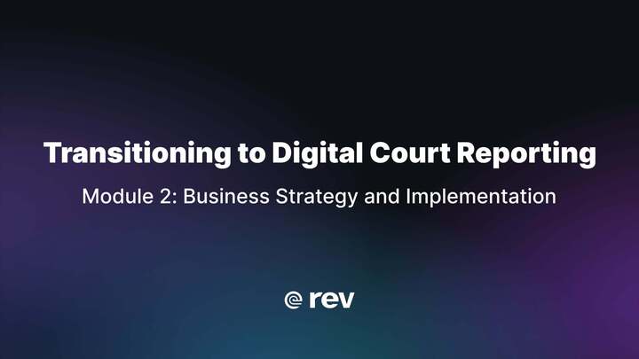 Purple and blue gradient background with the words "Transitioning to Digital Court Reporting. Module 2: Business Strategy and Implementation"