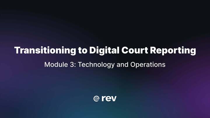 Purple and blue gradient background with the words "Transitioning to Digital Court Reporting. Module 3 Technology and Operations."