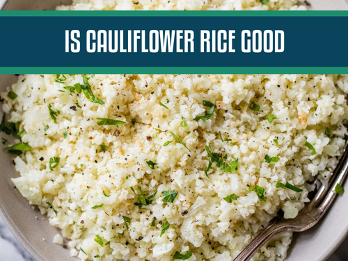 Is Cauliflower Rice Good For You? Taking a Look at the Difference Between White Rice, Brown Rice, and Cauliflower Rice