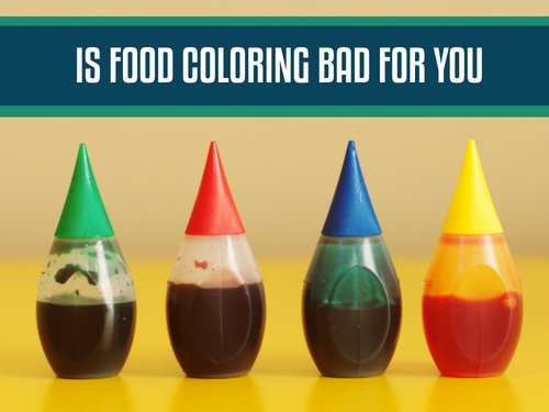 Is Food Coloring Bad for You? Exploring the Harmless or Harmful Effects of Food Dye and Food Colouring on Your Food and Health