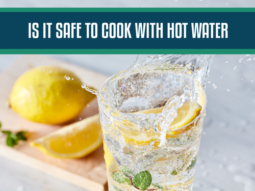 Is It Safe to Cook with Hot Water From The Tap for Food and Beverages?